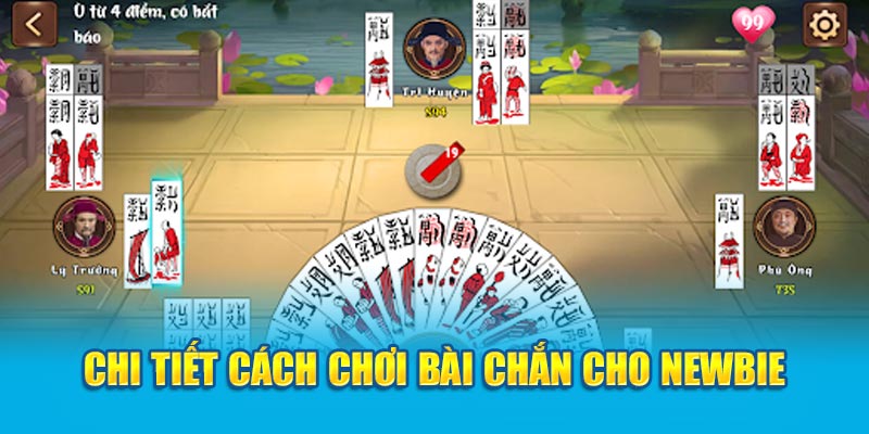 Bài Chắn Hướng Dẫn Cách Chơi Siêu Đỉnh Dành Thắng Lợi 4 chi-tiet-cach-choi-bai-chan-cho-newbie