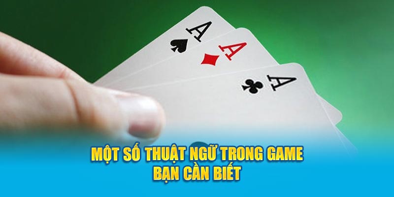 Cách Chơi Bài Tố Ba Lá Dễ Dàng, Hiệu Quả Bạn Nên Biết 3 mot-so-thuat-ngu-trong-game-ban-can-biet