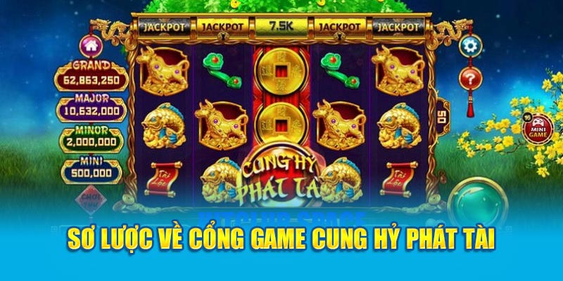 Slot Game Cung Hỷ Phát Tài 188V 2 so-luoc-ve-cong-game-cung-hy-phat-tai