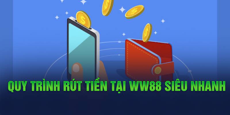 Rút Tiền 188V 10 quy-trinh-rut-tien-tai-ww88-sieu-nhanh